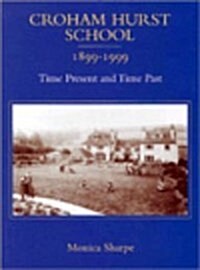 Croham Hurst School, 1899-1999 : Time Present and Time Past (Hardcover)