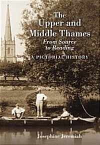 The Upper and Middle Thames : From Source to Reading (Hardcover)