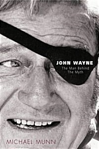 John Wayne : The Man behind the Myth (Paperback)