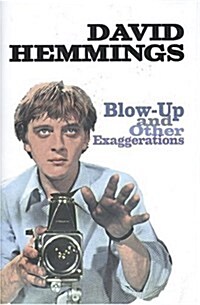 Blow Up... and Other Exaggerations : The Autobiography of David Hemmings (Hardcover)