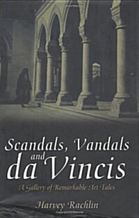 Scandals, Vandals and Da Vincis : A Gallery of Remarkable Art Tales (Paperback)