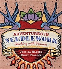 Adventures in Needlework : Stitching with Passion (Paperback)