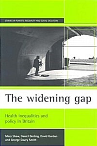 The widening gap : Health inequalities and policy in Britain (Paperback)