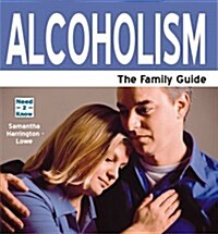 Alcoholism : The Family Guide (Paperback)
