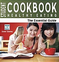 Student Cookbook -- Healthy Eating : The Essential Guide (Paperback)