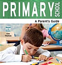 Primary School : A Parents Guide (Paperback)