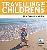 Travelling with Children : The Essential Guide (Paperback)