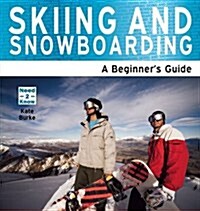 Skiing and Snowboarding : A Beginners Guide (Paperback)