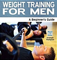 Weight Training for Men : A Beginners Guide (Paperback)