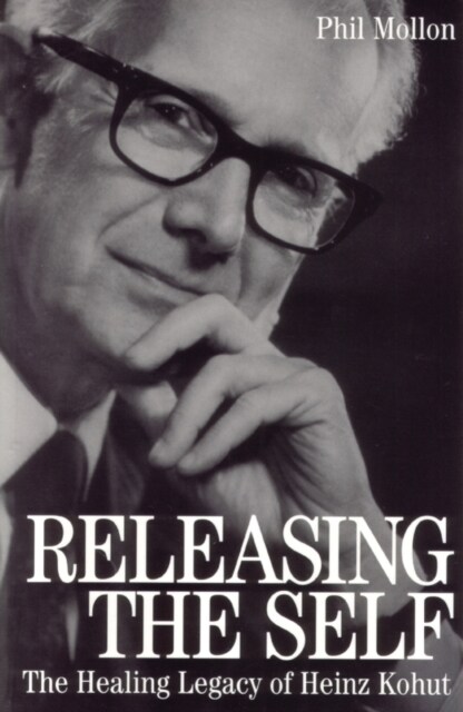 Releasing the Self: The Healing Legacy of Heinz Kohut (Paperback)