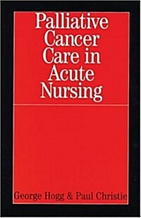 Palliative Cancer Care in Acute Nursing (Paperback)