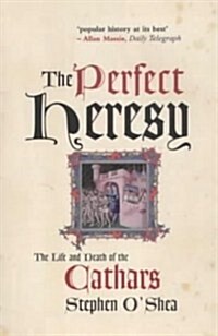The Perfect Heresy : The Life and Death of the Cathars (Paperback)