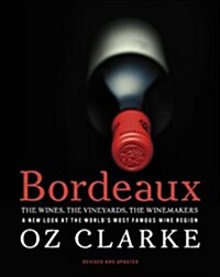 Oz Clarke Bordeaux - The Wines, the Vineyards, the Winemaker (Hardcover)
