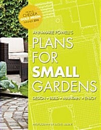 Plans for Small Gardens : Design, Build, Maintain, Enjoy (Paperback)