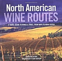[중고] North American Wine Routes : A Travel Guide to Wines and Vines, from Napa to Nova Scotia (Hardcover)