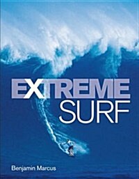 Extreme Surf (reduced format) (Hardcover, Shows the amazing extremes surfers will go to to f)
