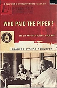 Who Paid the Piper? : The CIA and the Cultural Cold War (Paperback, New ed)