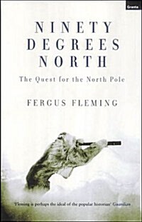 Ninety Degrees North : The Quest For The North Pole (Paperback)