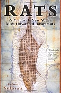 Rats : A Year with New Yorks Most Unwanted Inhabitants (Paperback, New ed)