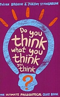 Do You Think What You Think You Think? (Paperback)