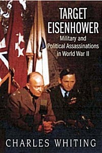 Target Eisenhower : Military and Political Assassinations in World War II (Paperback)