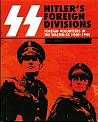 SS: Hitlers Foreign Divisions : Foreign Volunteers in the Waffen-SS 1940-1945 (Paperback, UK ed.)