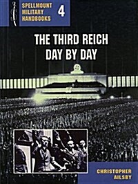 The Third Reich Day by Day : Spellmount Military Handbooks 4 (Paperback)