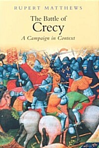 The Battle of Crecy : A Campaign in Context (Paperback)