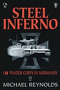Steel Inferno : I SS Panzer Corps in Normandy (Paperback)