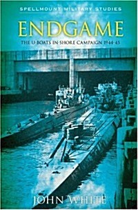 Endgame : The U-boat Inshore Campaign (Paperback)
