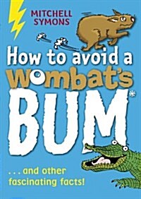 How to Avoid a Wombats Bum (Paperback)