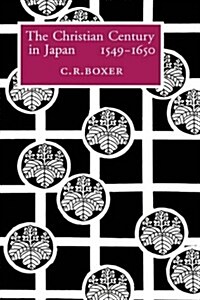 The Christian Century in Japan, 1549-1650 (Hardcover)