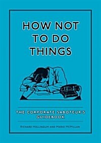 How Not to Do Things (Paperback)