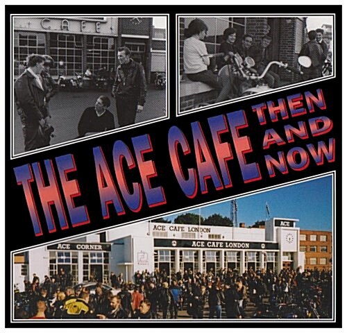 The Ace Cafe Then and Now (Paperback)