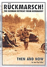 Ruckmarsch Then and Now : The German Retreat from Normandy (Hardcover)