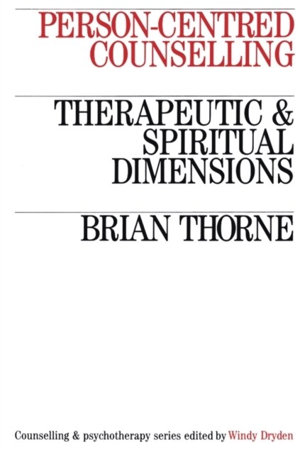 Person-Centred Counselling: Therapeutic and Spiritual Dimensions (Paperback)