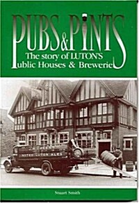 Pubs and Pints : Story of Lutons Public Houses and Breweries (Paperback)
