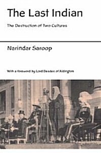 The Last Indian : The Destruction of Two Cultures (Paperback)