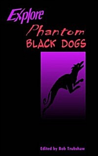 Explore Phantom Black Dogs (Paperback)