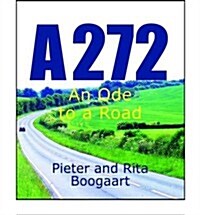 A272 - an Ode to a Road (Paperback)