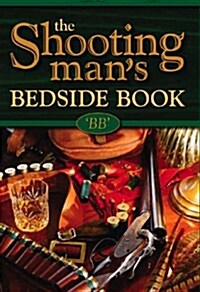 The Shooting Mans Bedside Book (Hardcover)