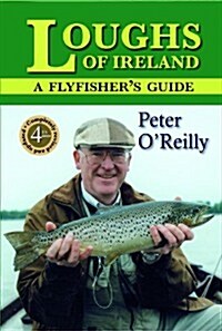 Loughs of Ireland : A Flyfishers Guide (Hardcover, 4 Rev ed)
