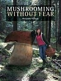 Mushrooming without Fear (Hardcover)