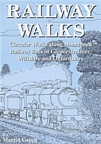 Railway Walks : Circular Walks Along Abandoned Railway Lines in Gloucestershire and Wiltshire (Paperback)