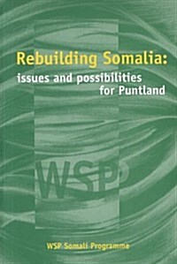 Rebuilding Somalia : Issues and Possibilities for Puntland (Paperback)