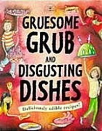 Gruesome Grub and Disgusting Dishes (Paperback)