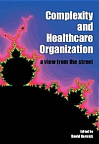 Complexity and Healthcare Organization : A View from the Street (Paperback)