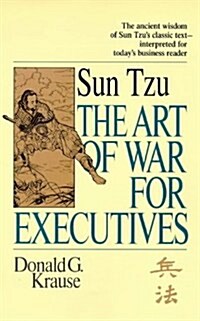 [중고] The Art of War for Executives : Sun Tzu‘s Classic Text Interpreted for Today‘s Business Reader (Paperback)