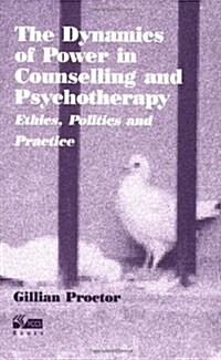 Dynamics of Power in Counselling and Psychotherapy (Paperback)