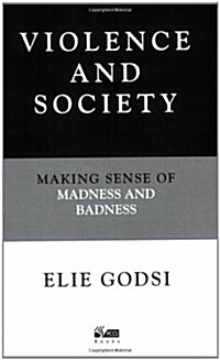 Violence and Society : Making Sense of Madness and Badness (Paperback, 2 Revised edition)